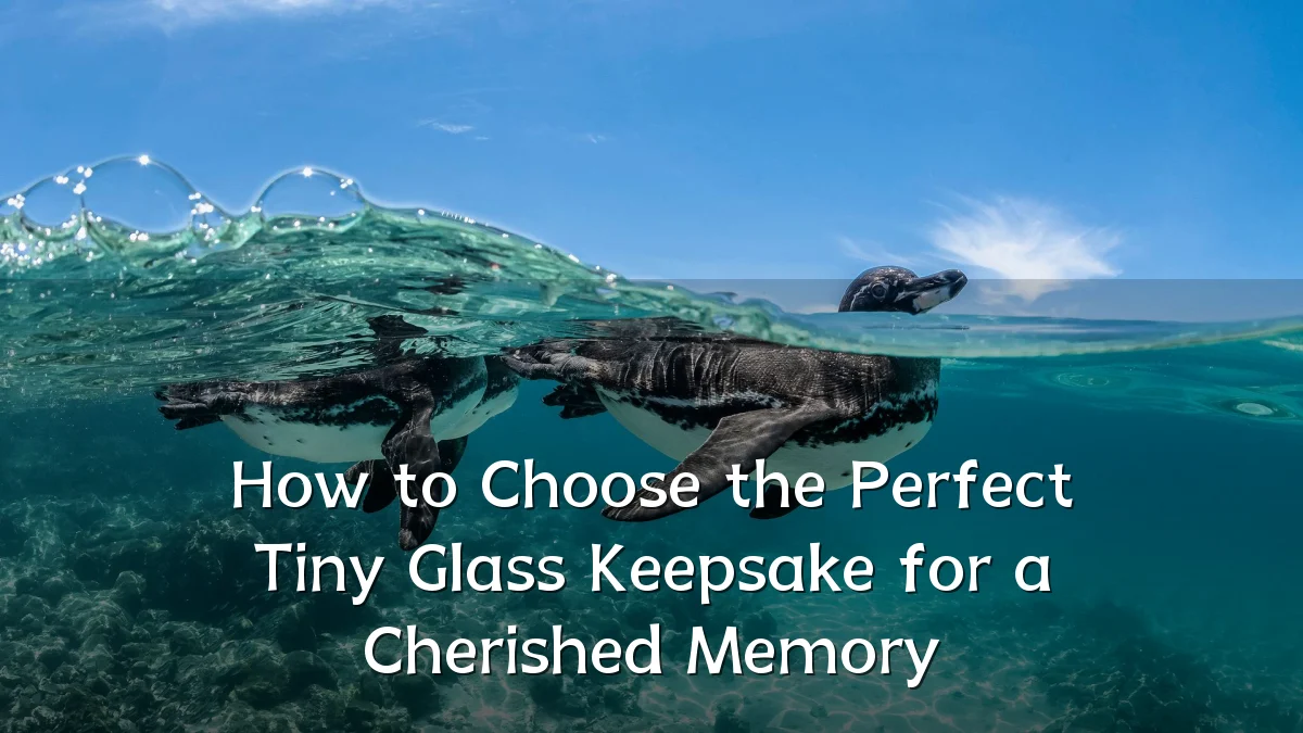 How to Choose the Perfect Tiny Glass Keepsake for a Cherished Memory