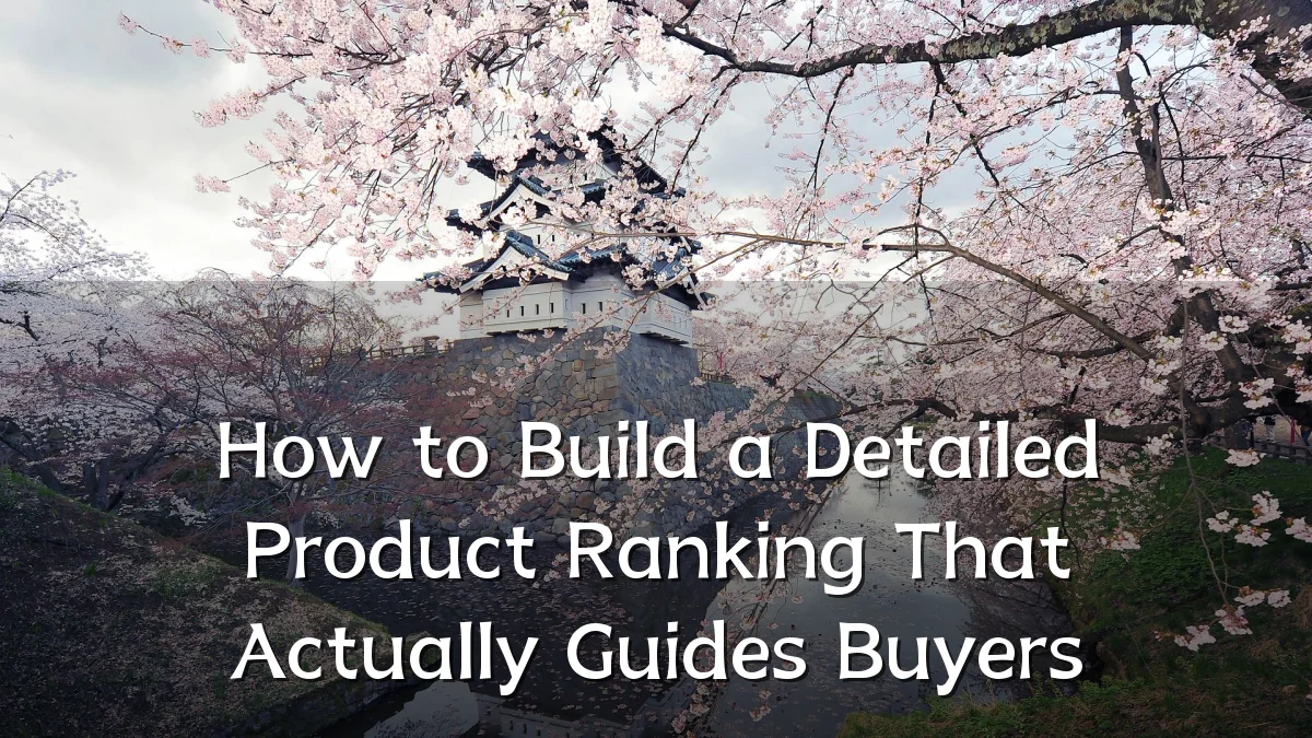 How to Build a Detailed Product Ranking That Actually Guides Buyers