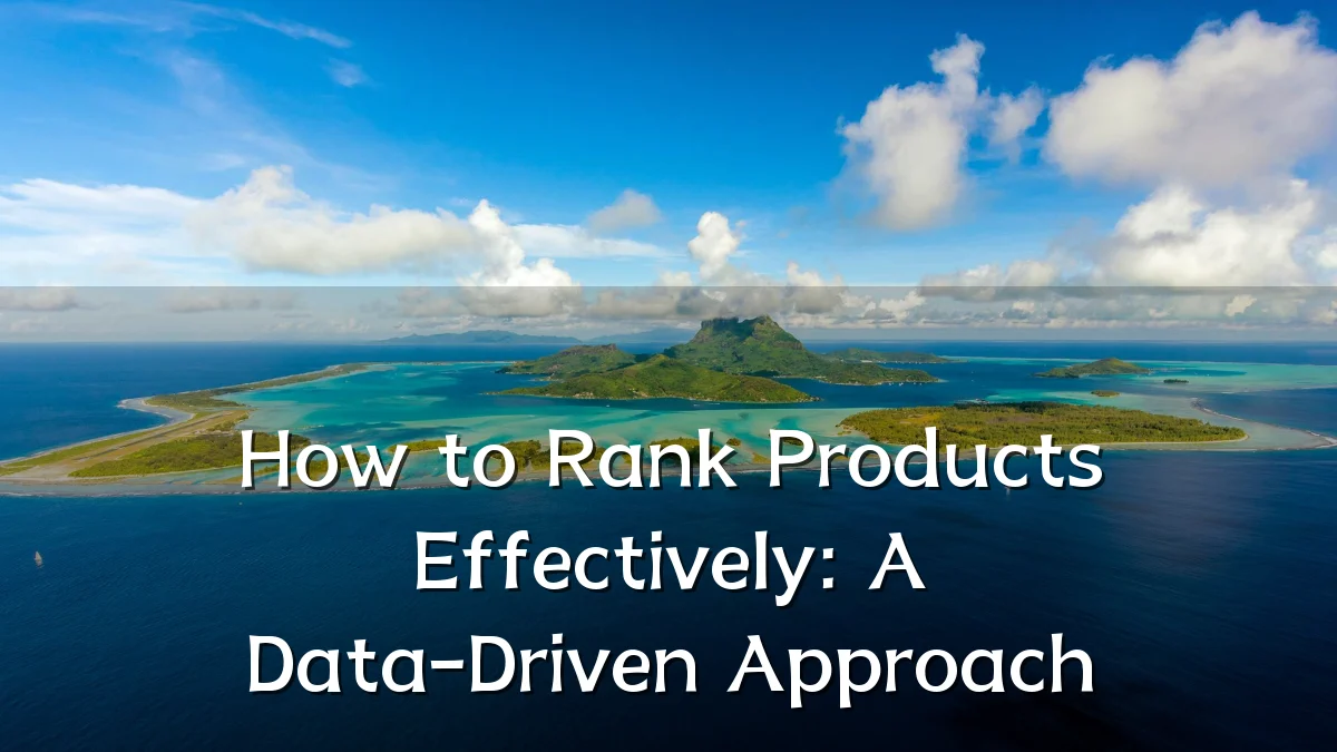 How to Rank Products Effectively: A Data-Driven Approach