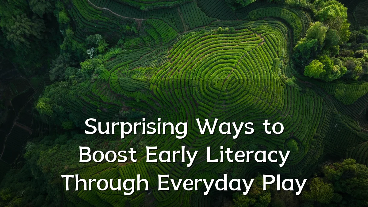 Surprising Ways to Boost Early Literacy Through Everyday Play