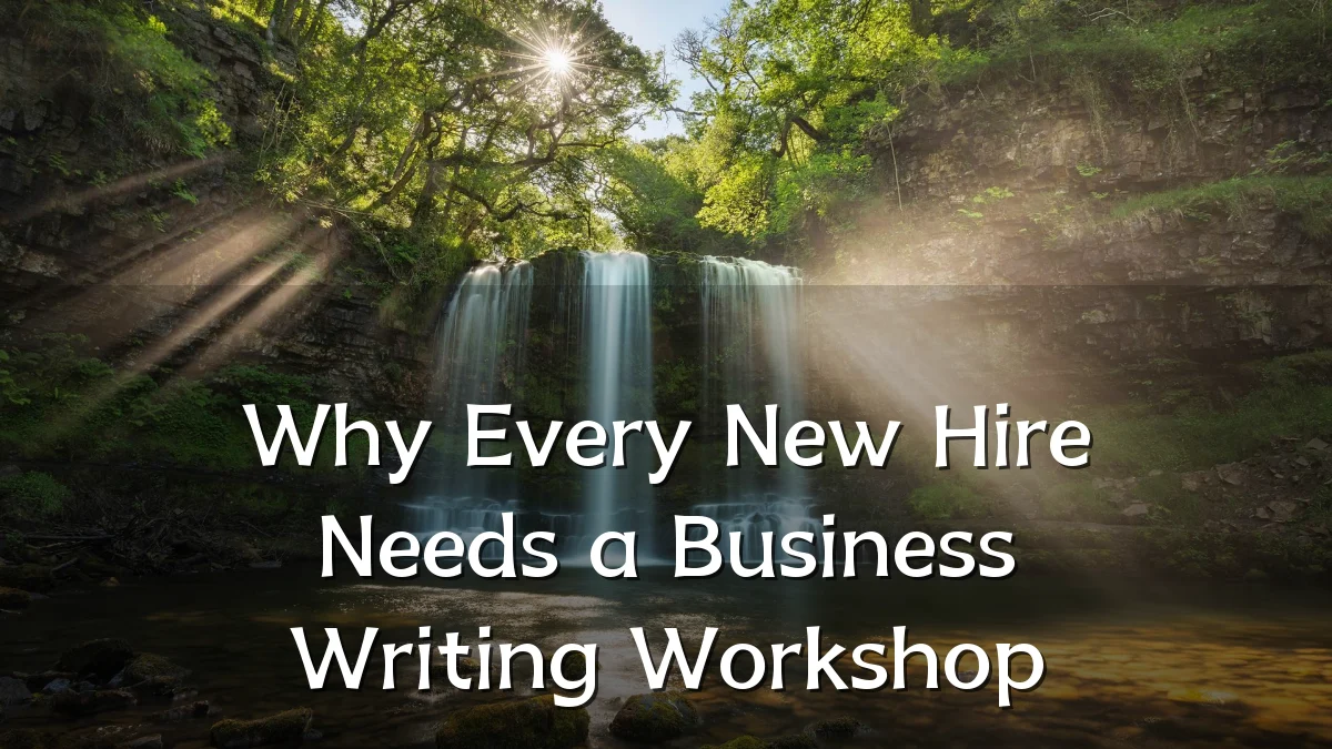 Why Every New Hire Needs a Business Writing Workshop