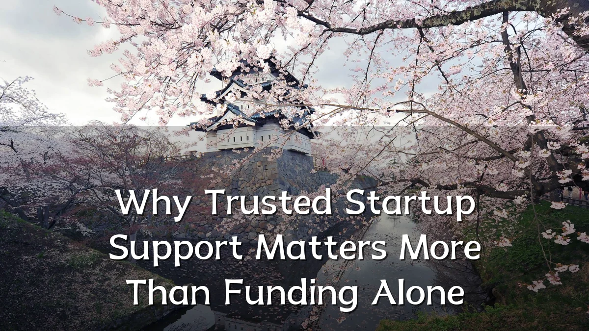 Why Trusted Startup Support Matters More Than Funding Alone