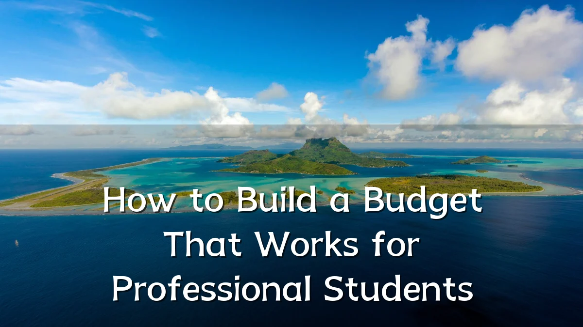 How to Build a Budget That Works for Professional Students