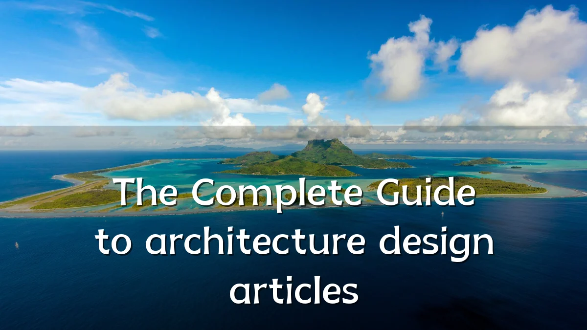 The Complete Guide to architecture design articles