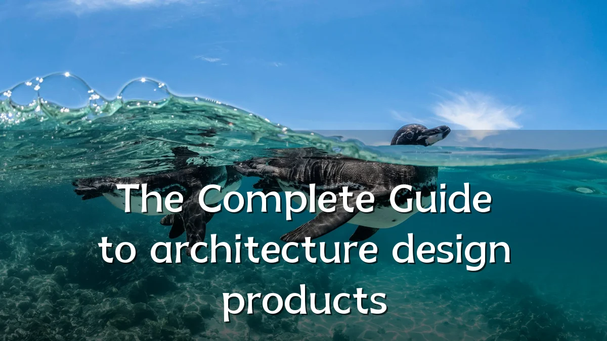 The Complete Guide to architecture design products