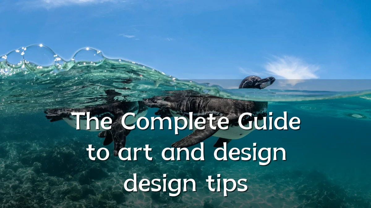The Complete Guide to art and design design tips