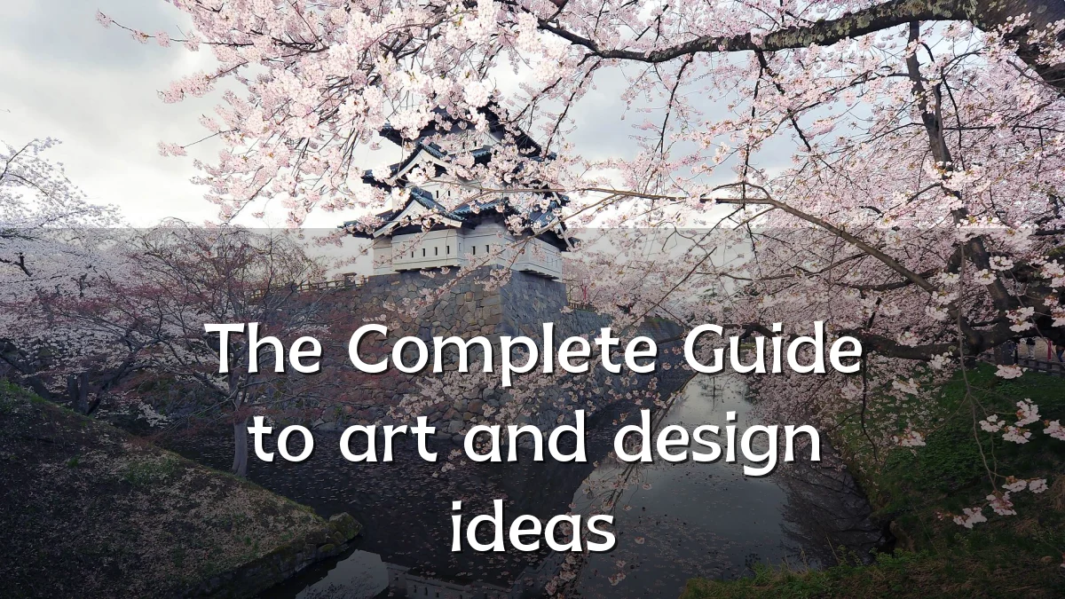 The Complete Guide to art and design ideas