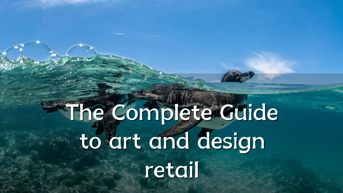The Complete Guide to art and design retail