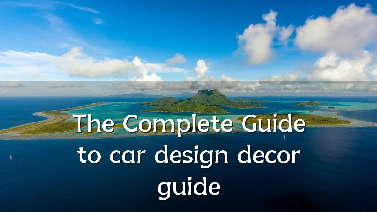 The Complete Guide to car design decor guide