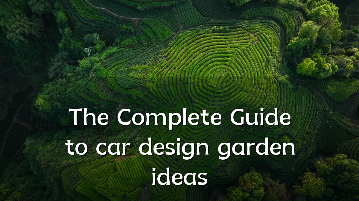 The Complete Guide to car design garden ideas