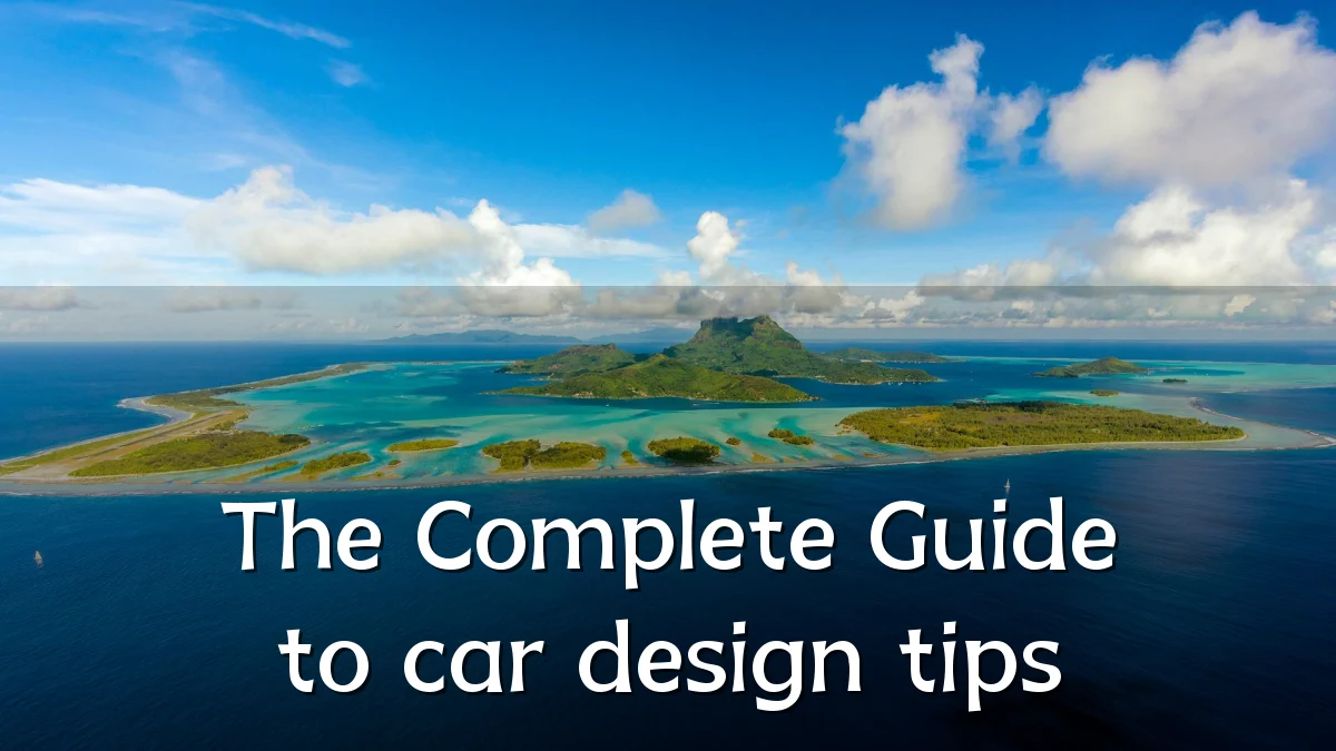 The Complete Guide to car design tips
