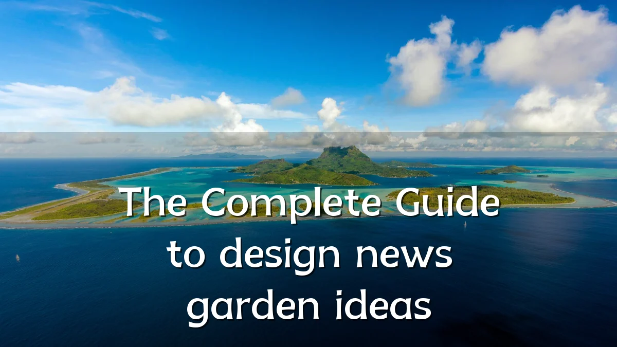 The Complete Guide to design news garden ideas