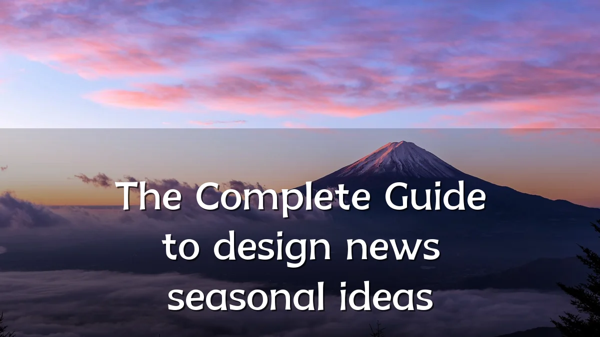 The Complete Guide to design news seasonal ideas