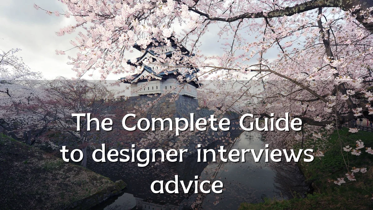 The Complete Guide to designer interviews advice