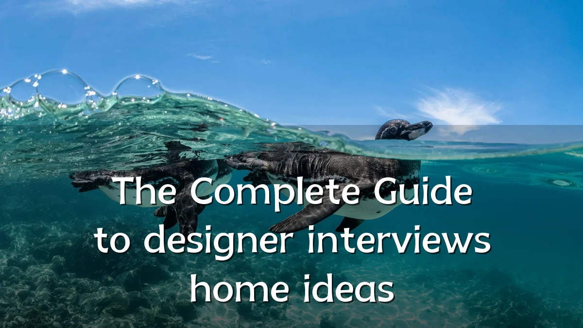 The Complete Guide to designer interviews home ideas