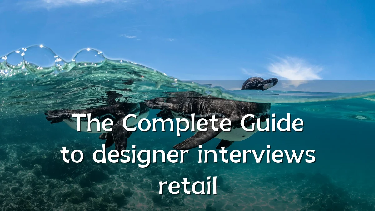 The Complete Guide to designer interviews retail