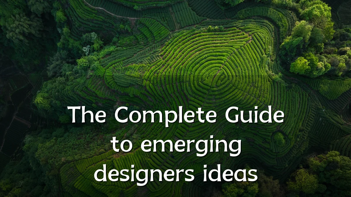 The Complete Guide to emerging designers ideas
