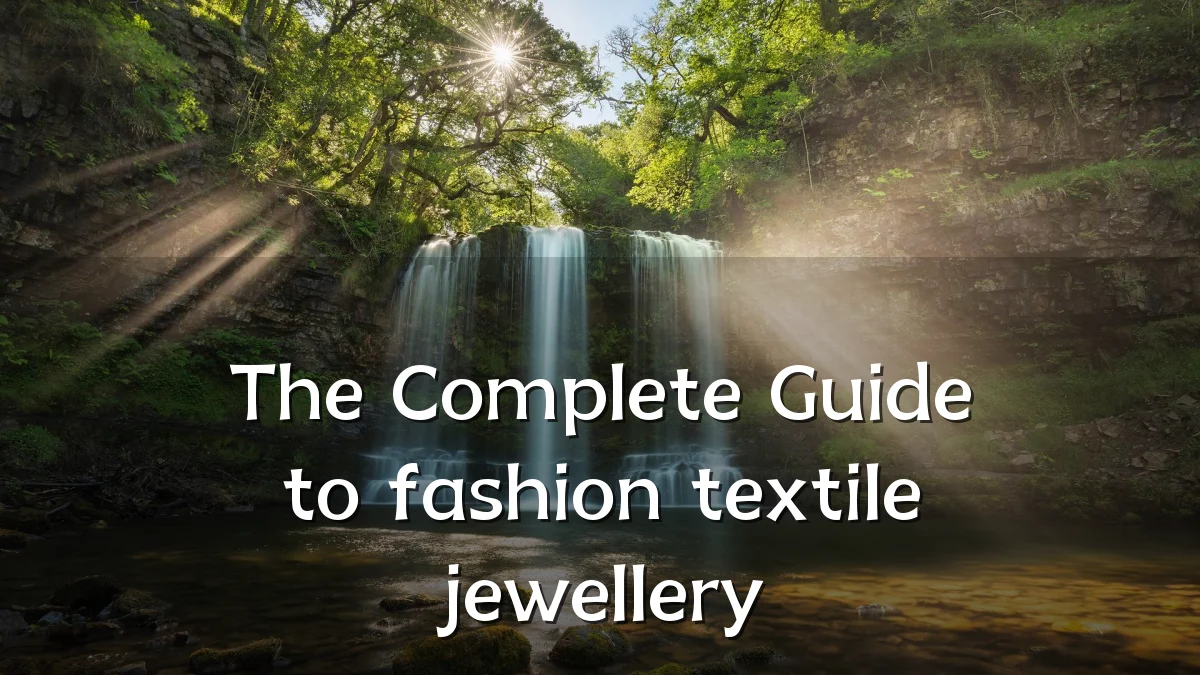 The Complete Guide to fashion textile jewellery