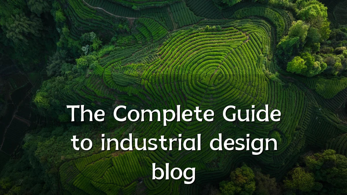 The Complete Guide to industrial design blog