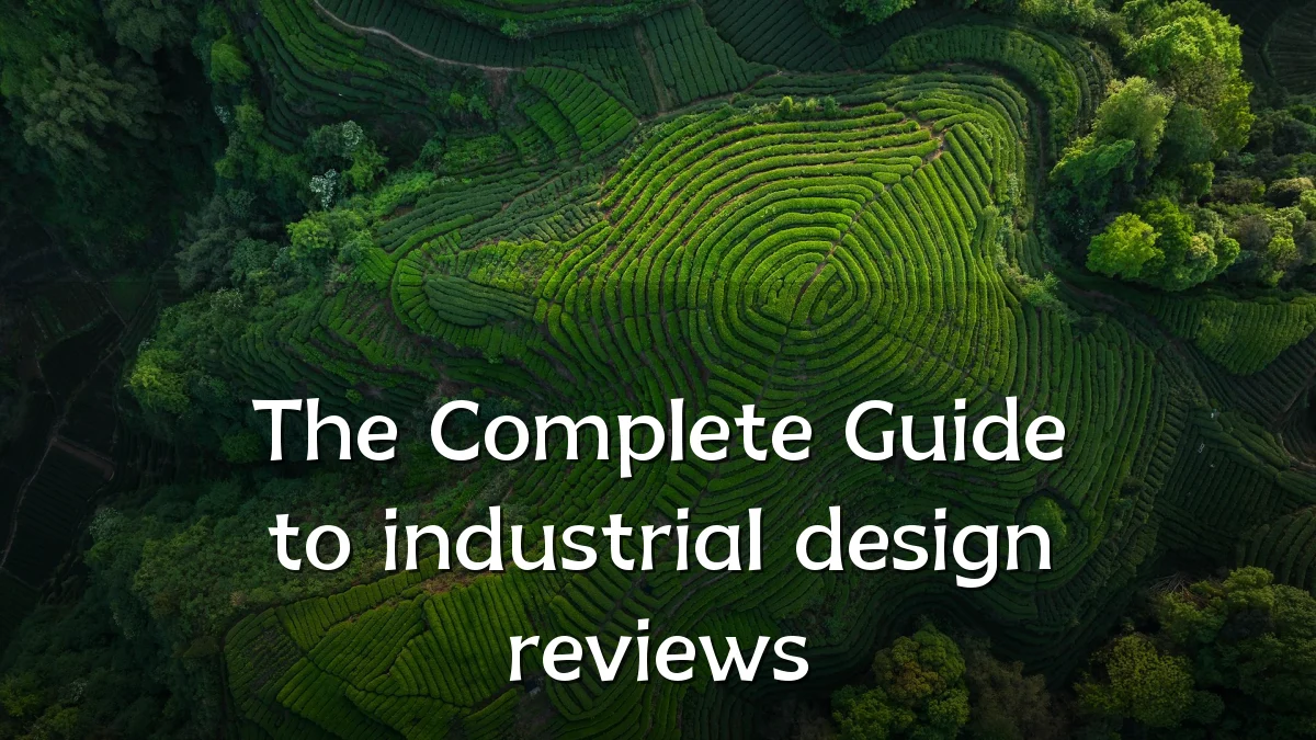 The Complete Guide to industrial design reviews
