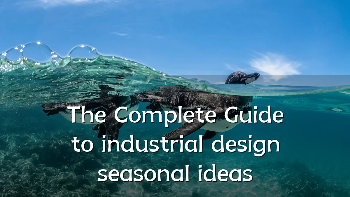 The Complete Guide to industrial design seasonal ideas