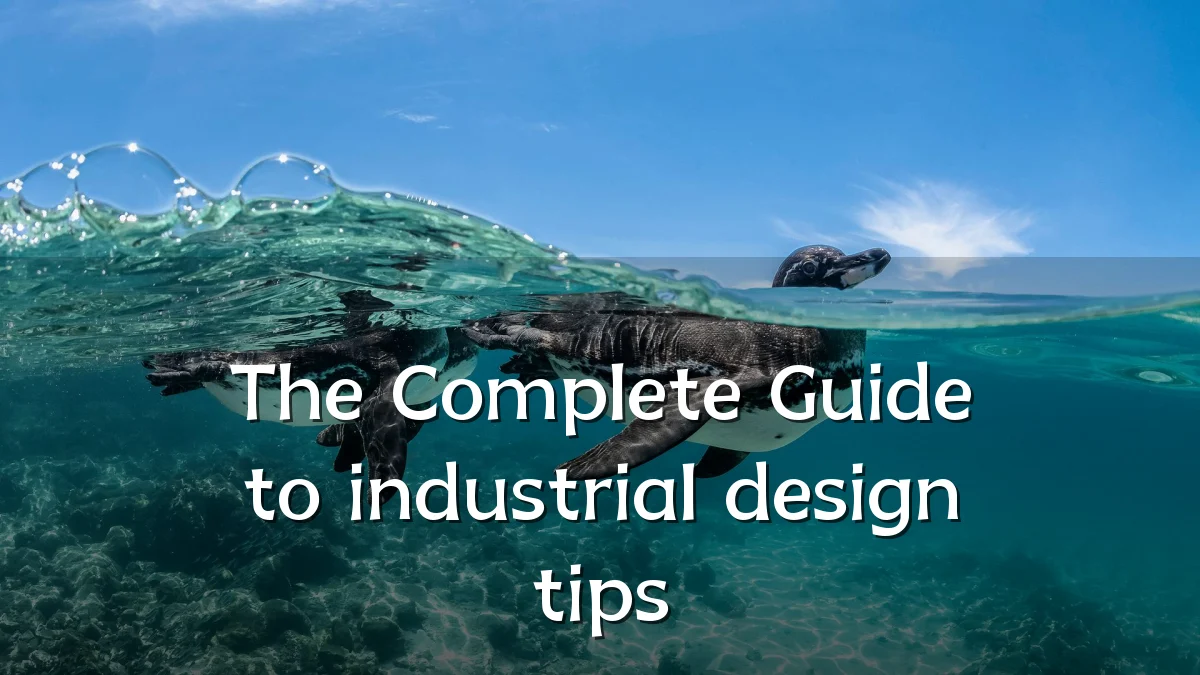 The Complete Guide to industrial design tips