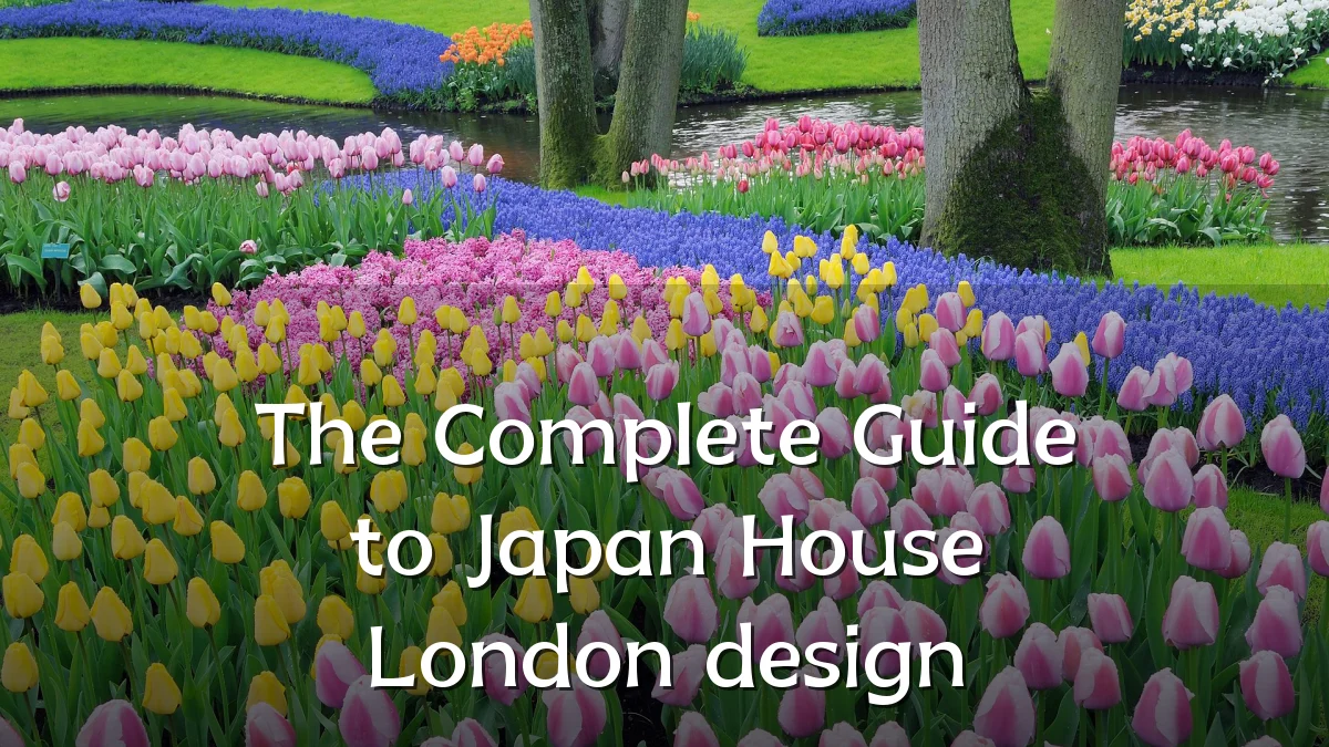 The Complete Guide to Japan House London design