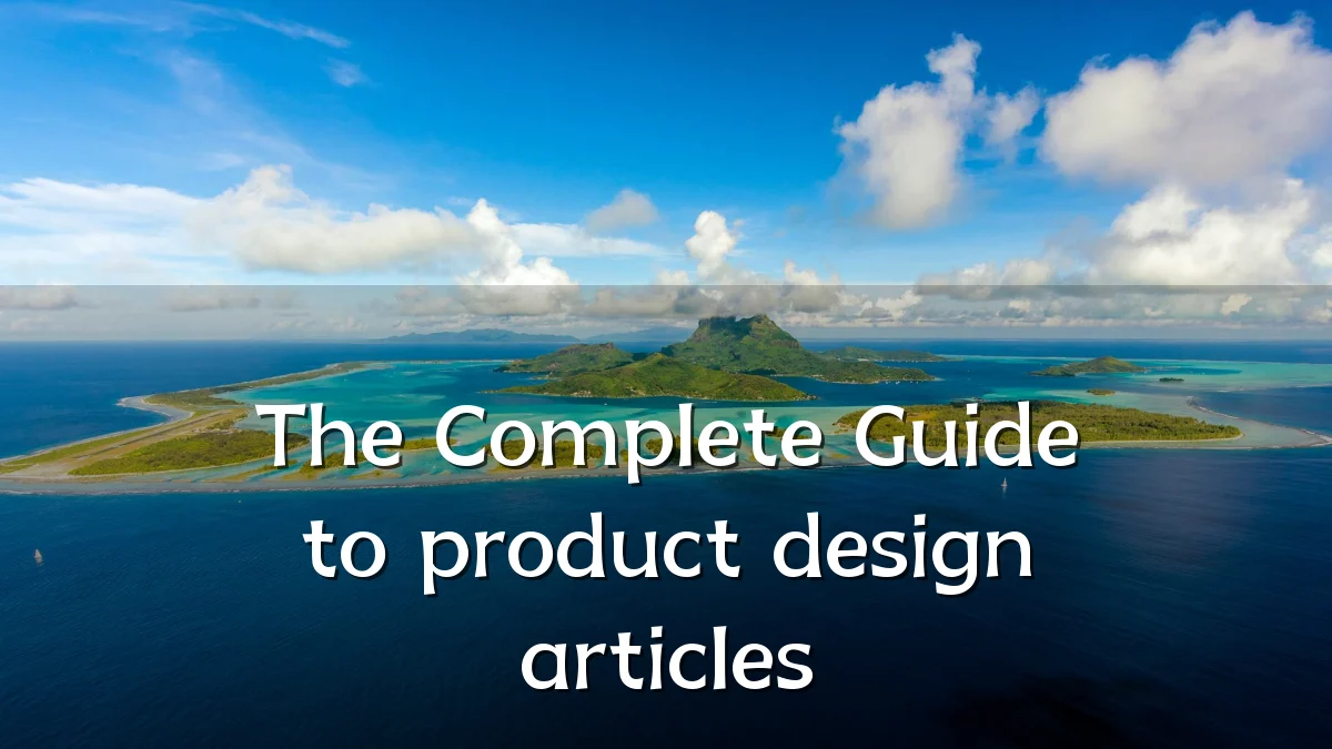 The Complete Guide to product design articles