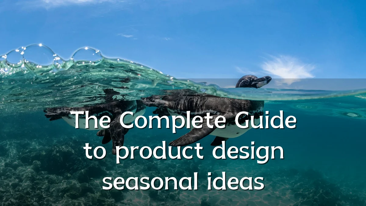 The Complete Guide to product design seasonal ideas