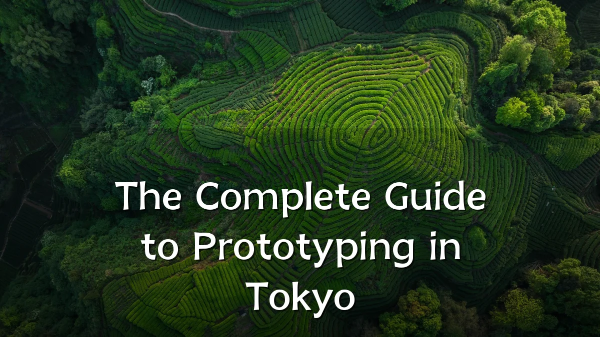 The Complete Guide to Prototyping in Tokyo