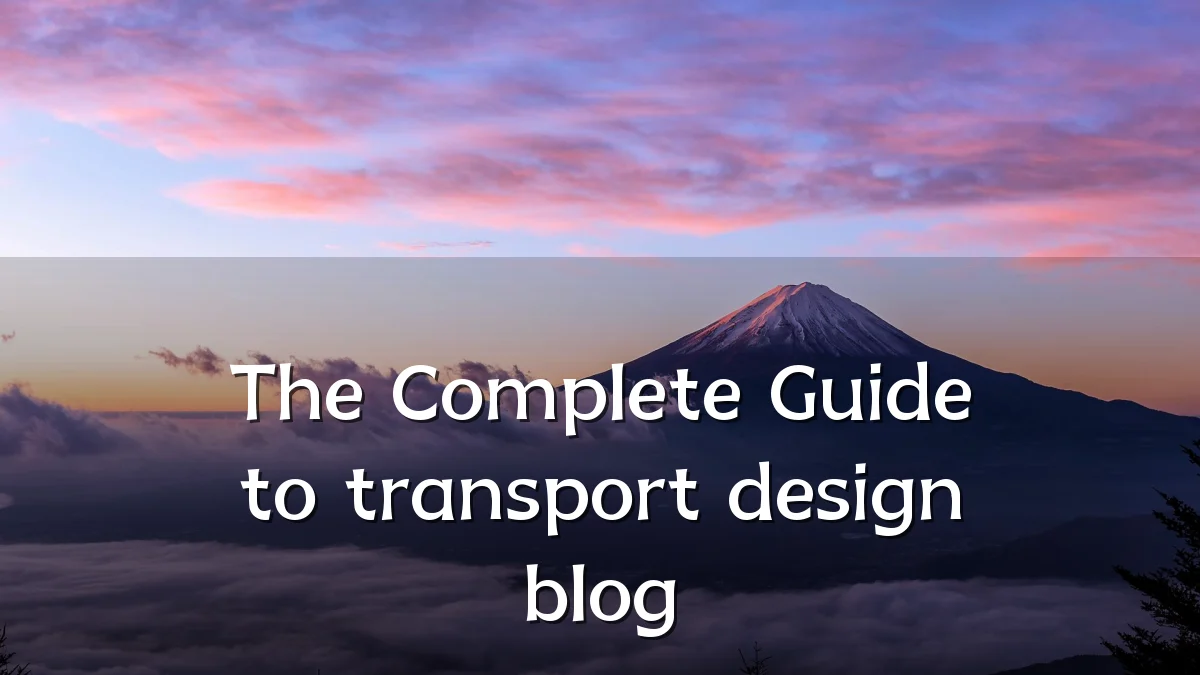 The Complete Guide to transport design blog