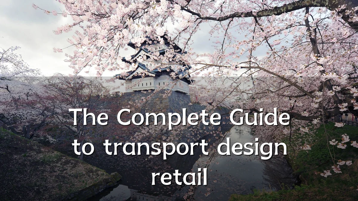 The Complete Guide to transport design retail