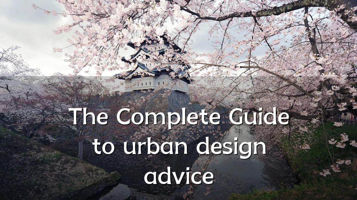 The Complete Guide to urban design advice