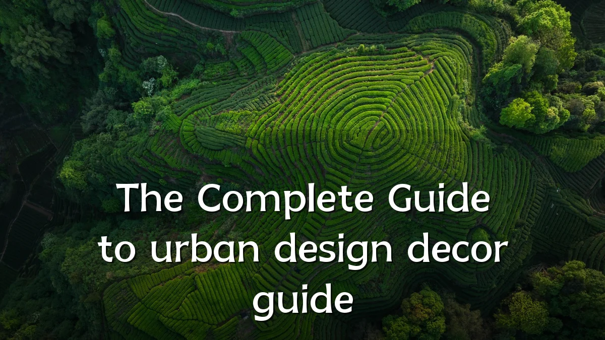 The Complete Guide to urban design decor guide