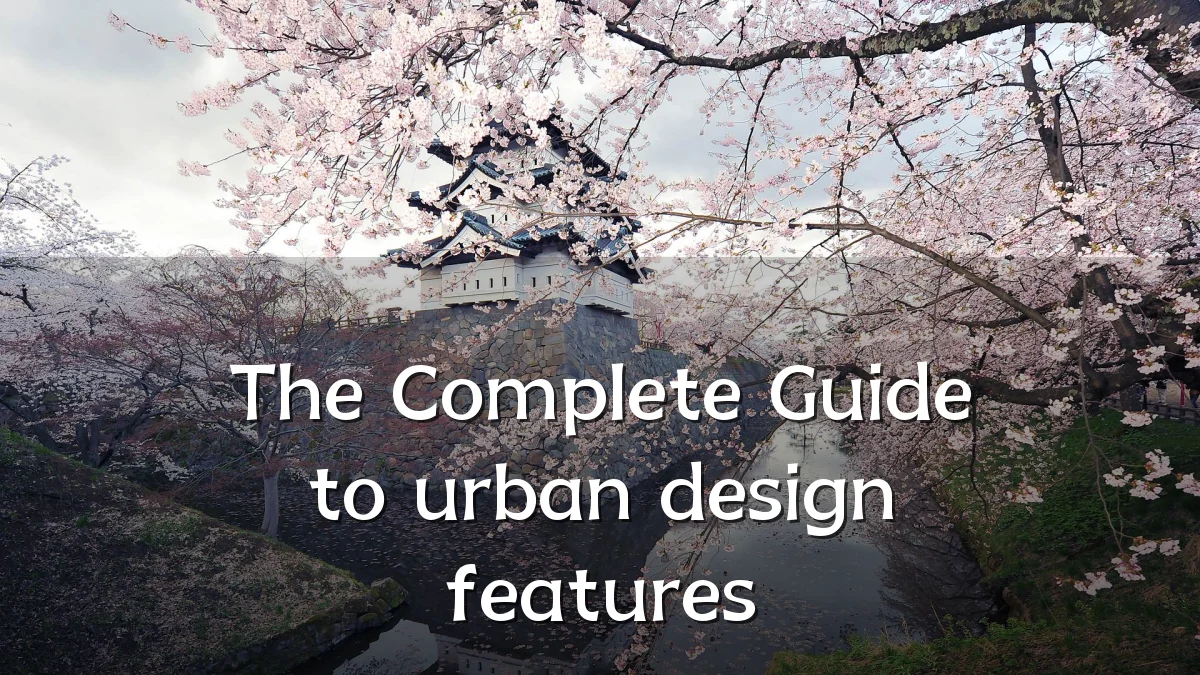 The Complete Guide to urban design features