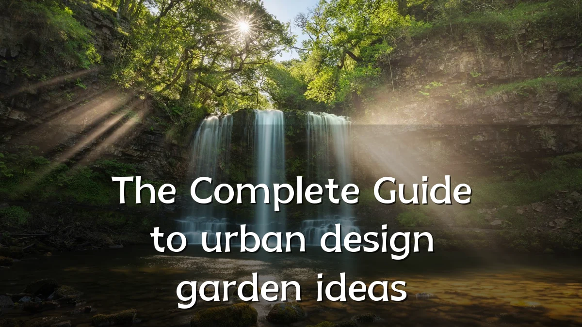 The Complete Guide to urban design garden ideas