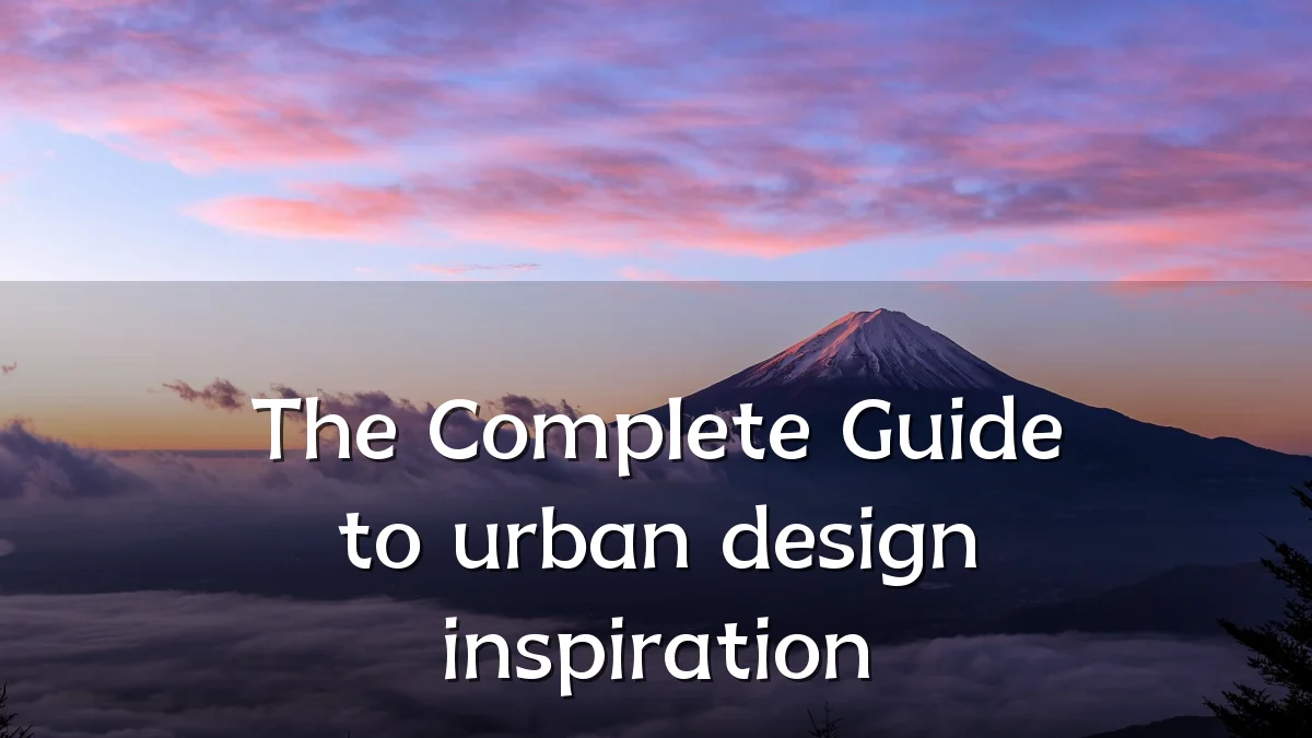 The Complete Guide to urban design inspiration