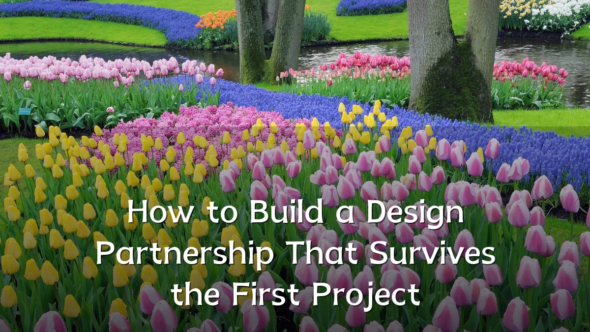 How to Build a Design Partnership That Survives the First Project