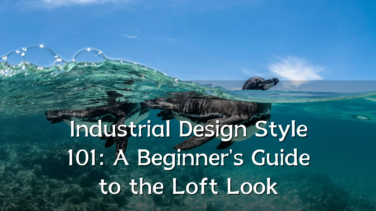Industrial Design Style 101: A Beginner's Guide to the Loft Look