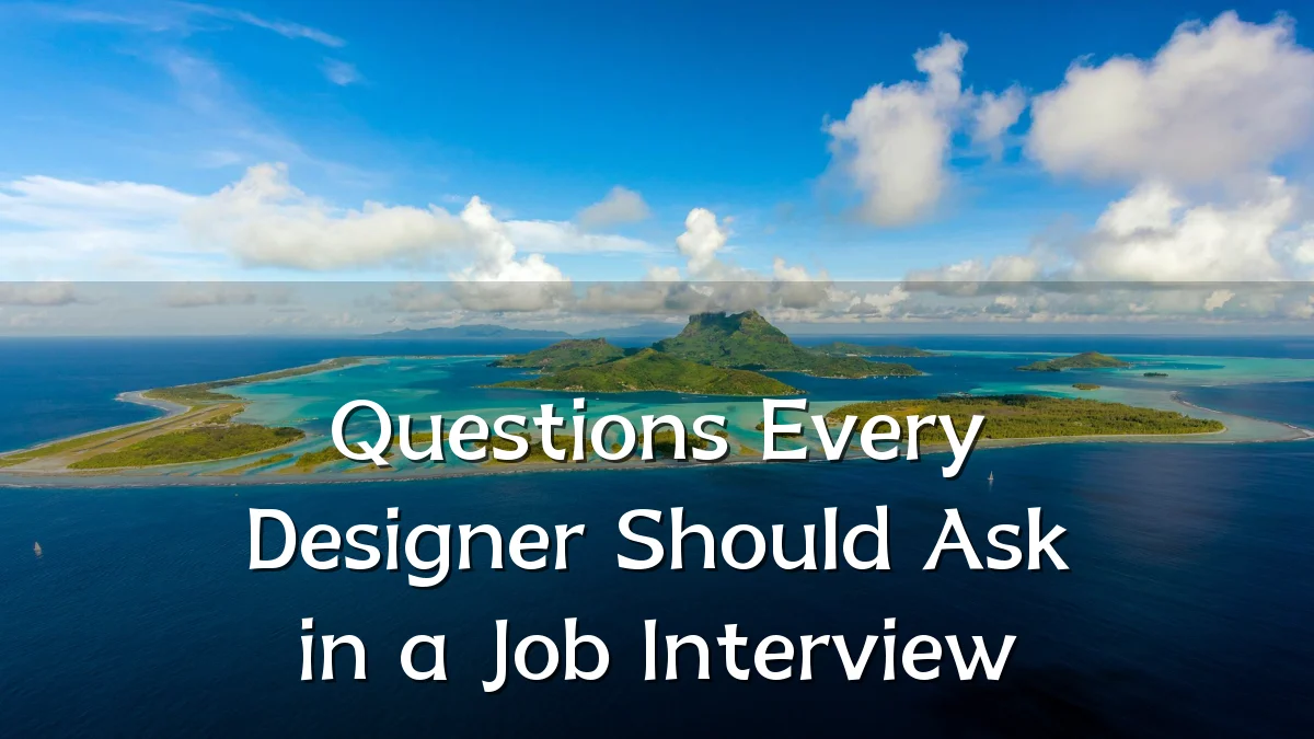 Questions Every Designer Should Ask in a Job Interview