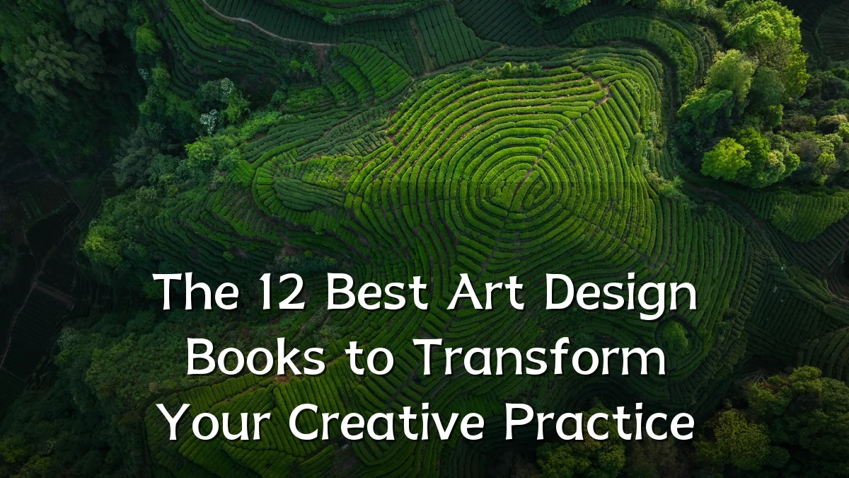 The 12 Best Art Design Books to Transform Your Creative Practice