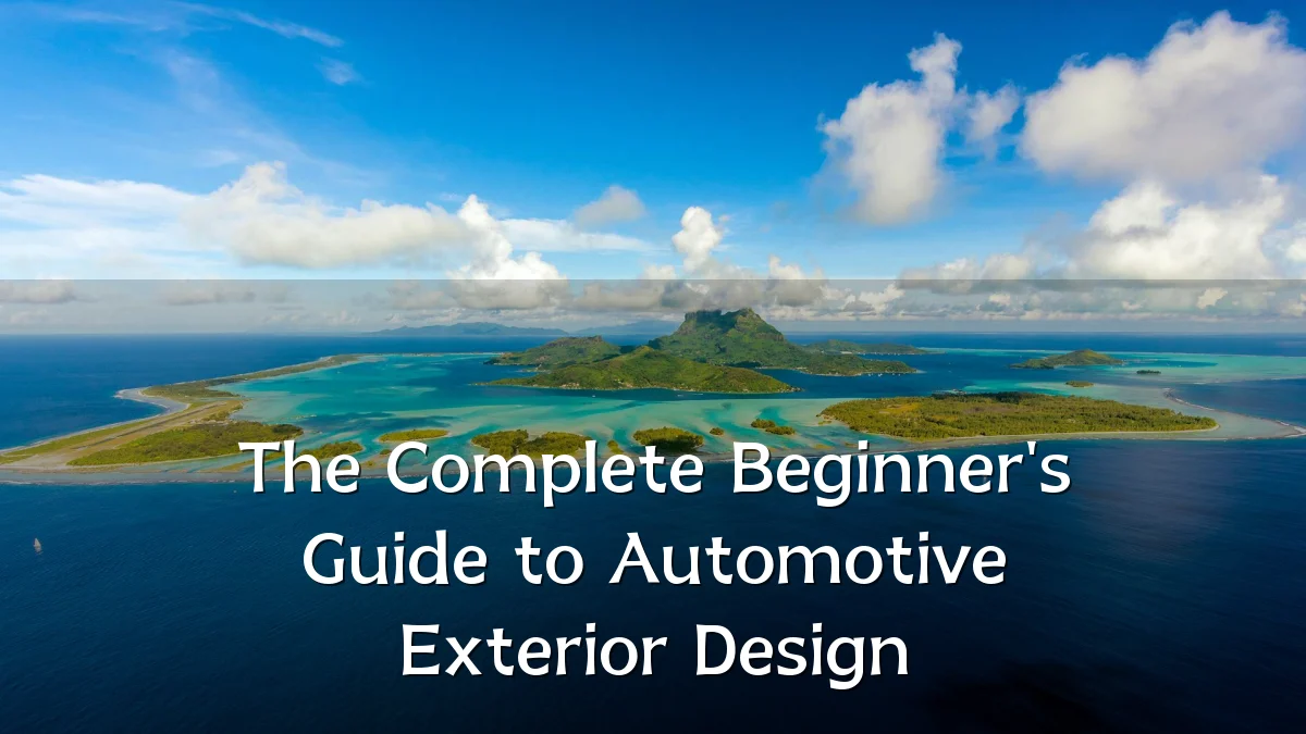 The Complete Beginner's Guide to Automotive Exterior Design