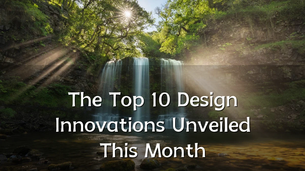 The Top 10 Design Innovations Unveiled This Month