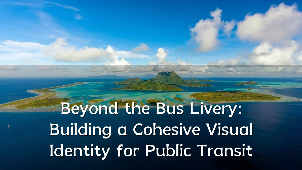 Beyond the Bus Livery: Building a Cohesive Visual Identity for Public Transit