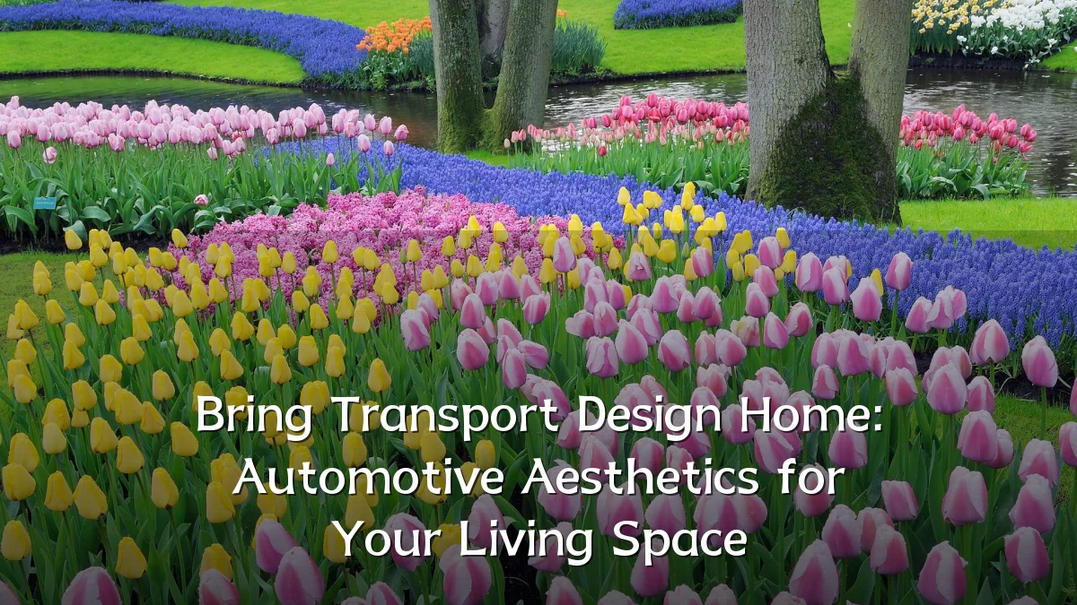 Bring Transport Design Home: Automotive Aesthetics for Your Living Space