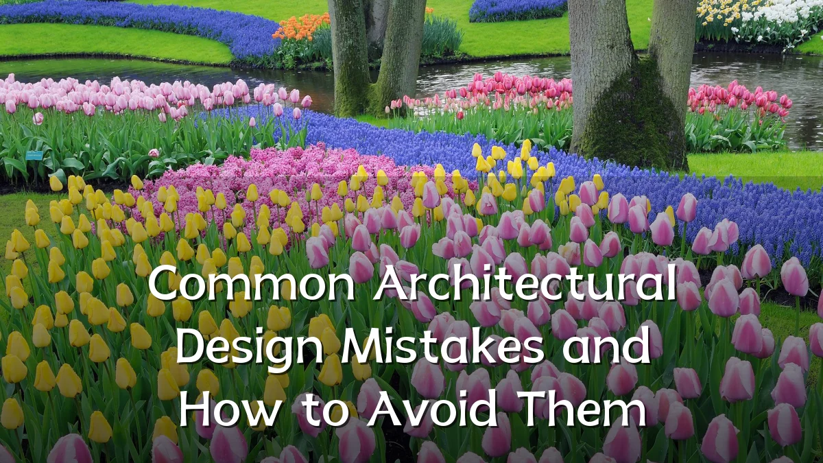 Common Architectural Design Mistakes and How to Avoid Them