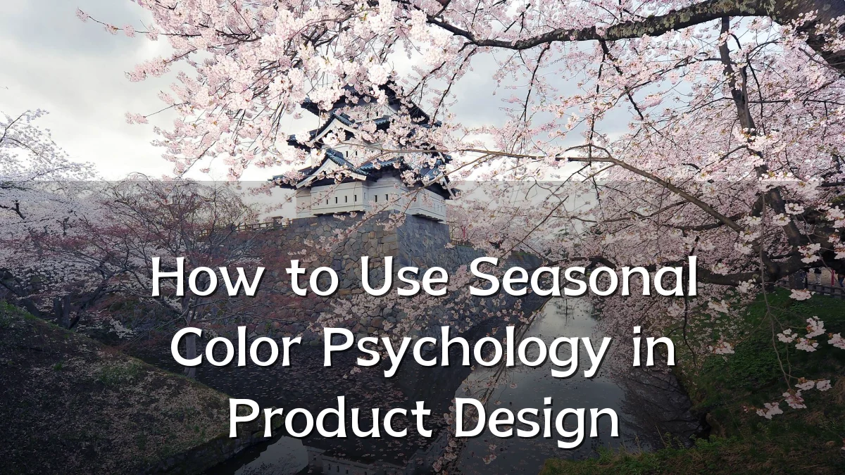 How to Use Seasonal Color Psychology in Product Design