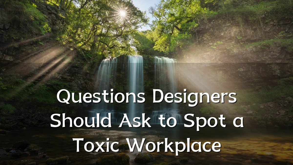 Questions Designers Should Ask to Spot a Toxic Workplace