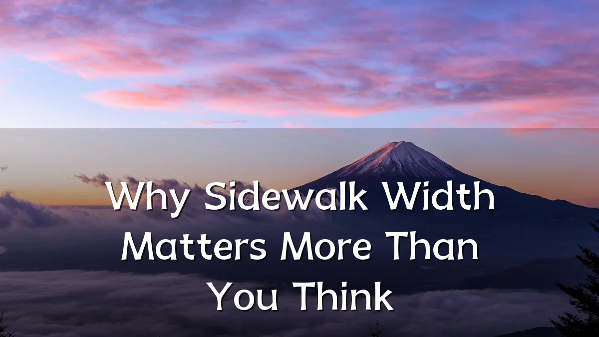 Why Sidewalk Width Matters More Than You Think